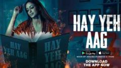 Hay Yeh Aag 2022 Hindi Woow Web Series Season 1 Complete Watch Online